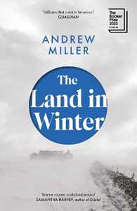 Libro in inglese The Land in Winter: Shortlisted for the Booker Prize 2025 Andrew Miller