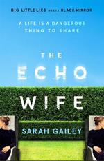 The Echo Wife: A dark, fast-paced unsettling domestic thriller