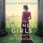 The Guinness Girls: A Hint of Scandal