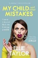 My Child and Other Mistakes: The hilarious and heart-warming motherhood memoir from the comedy star