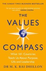 The Values Compass: [*THE SUNDAY TIMES BUSINESS BESTSELLER*] What 101 Countries Teach Us About Purpose, Life and Leadership