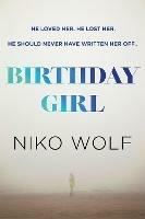 Birthday Girl: Dark and masterfully written, Birthday Girl will keep you reading through the night