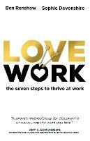 LoveWork: The seven steps to thrive at work