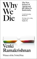 Why We Die: The New Science of Ageing and the Quest for Immortality