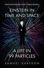 Einstein in Time and Space: A Life in 99 Particles