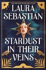 Stardust in their Veins: Following the dramatic and deadly events of Castles in Their Bones