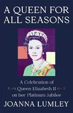 A Queen for All Seasons: A Celebration of Queen Elizabeth II