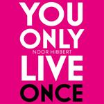 You Only Live Once