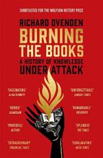 Burning the Books: RADIO 4 BOOK OF THE WEEK: A History of Knowledge Under Attack