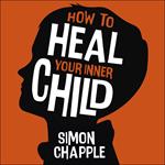 How to Heal Your Inner Child