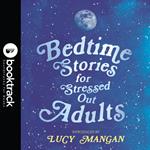 Bedtime Stories for Stressed Out Adults