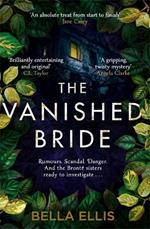 The Vanished Bride: Rumours. Scandal. Danger. The Bronte sisters are ready to investigate . . .