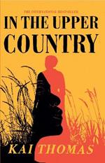 In the Upper Country: WINNER OF THE ATWOOD GIBSON WRITER'S TRUST FICTION PRIZE 2023