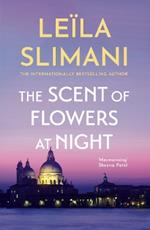 The Scent of Flowers at Night: a stunning new work of non-fiction from the bestselling author of Lullaby