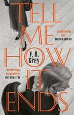 Tell Me How It Ends: A gripping drama of past secrets, manipulation and revenge