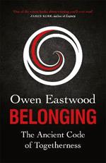 Belonging: The Ancient Code of Togetherness: The International No. 1 Bestseller