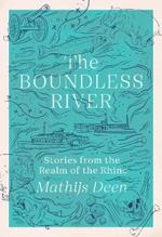 The Boundless River: Stories from the Realm of the Rhine