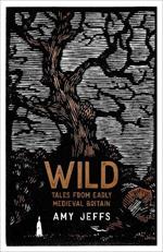 Wild: Tales from Early Medieval Britain