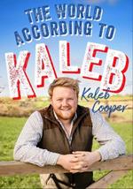 The World According to Kaleb: THE SUNDAY TIMES BESTSELLER - worldly wisdom from the breakout star of Clarkson’s Farm