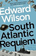 South Atlantic Requiem: A gripping Falklands War espionage thriller by a former special forces officer