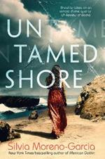 Untamed Shore: by the bestselling author of Mexican Gothic