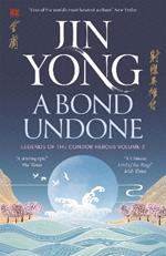 A Bond Undone: Legends of the Condor Heroes Vol. 2