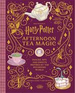 Harry Potter Afternoon Tea Magic: Official Snacks, Sips and Sweets Inspired by the Wizarding World