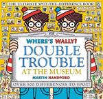 Where's Wally? Double Trouble at the Museum: The Ultimate Spot-the-Difference Book!: Over 500 Differences to Spot!