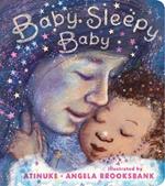 Baby, Sleepy Baby: A bedtime lullaby now in board book to gift to babies or new parents at a baby shower, Valentine’s Day or Mother’s Day, by an award-winning pairing