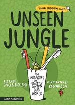 Unseen Jungle: The Microbes That Secretly Control Our World