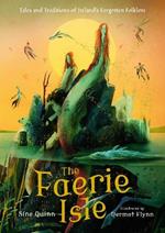 The Faerie Isle: Tales and Traditions of Ireland’s Forgotten Folklore