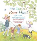 We're Going on a Bear Hunt Nature Adventures: 30 Outdoor Activities for Young Explorers All Year Round