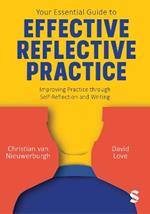 Your Essential Guide to Effective Reflective Practice: Improving Practice through Self-Reflection and Writing