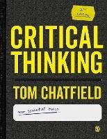 Critical Thinking: Your Guide to Effective Argument, Successful Analysis and Independent Study - Tom Chatfield - cover