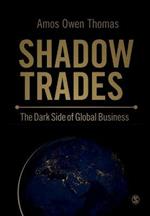 Shadow Trades: The Dark Side of Global Business