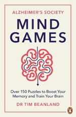 Mind Games: Over 150 Puzzles to Boost Your Memory and Train Your Brain