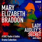 Mary Elizabeth Braddon: Lady Audley’s Secret & more