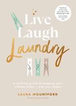 Live, Laugh, Laundry: A calming guide to keeping your clothes clean – and you happy