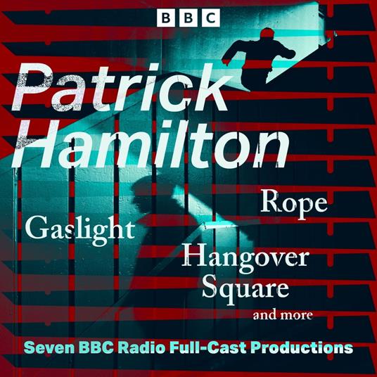 Patrick Hamilton: Rope, Gaslight, Hangover Square and more