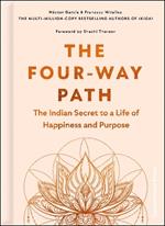 The Four-Way Path: The Indian Secret to a Life of Happiness and Purpose