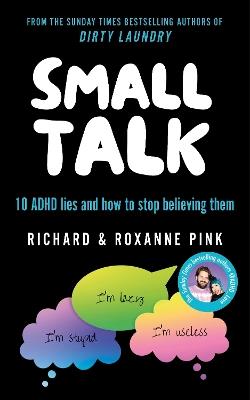 SMALL TALK: 10 ADHD lies and how to stop believing them - Richard Pink,Roxanne Pink - cover