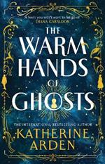 The Warm Hands of Ghosts: the sweeping new novel from the international bestselling author