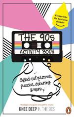 The 90s Activity Book (for Adults): Take a chill pill with the best-ever decade (90s icon escapism, cool quizzes, word puzzles, colouring pages, dot-to-dots and bespoke chillout playlist)!