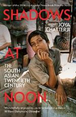 Shadows At Noon: The South Asian Twentieth Century