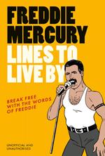 Freddie Mercury Lines to Live By