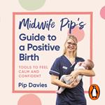 Midwife Pip’s Guide to a Positive Birth