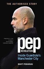 The Pep Revolution: Inside Guardiola’s Manchester City