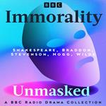 Immorality Unmasked: A BBC Radio Drama Collection
