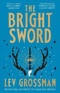 Libro in inglese The Bright Sword Lev Grossman