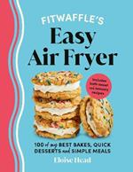 Fitwaffle’s Easy Air Fryer: 100 of my best bakes, quick desserts and simple meals